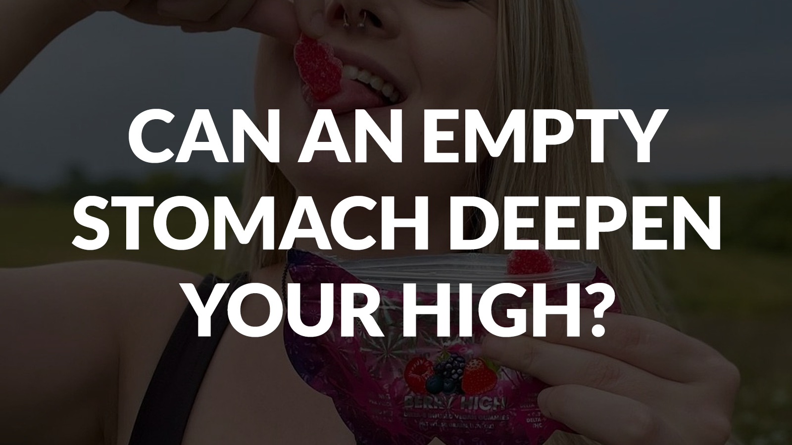 Can An Empty Stomach Deepen Your High? 9 Can An Empty Stomach Deepen Your High
