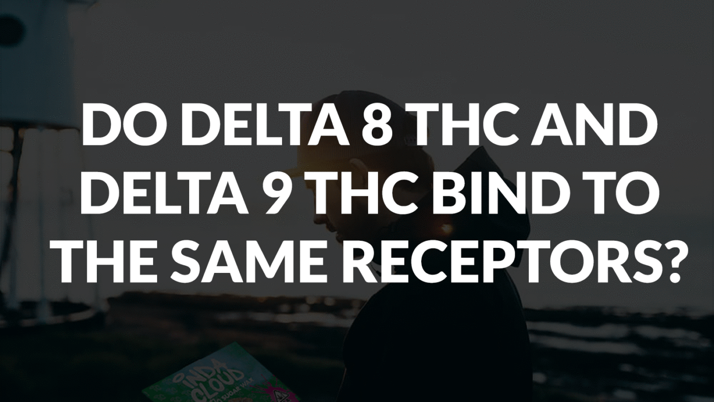 Do Delta 8 Thc And Delta 9 Thc Bind To The Same Receptors? 1 Do Delta 8 Thc And Delta 9 Thc Bind To The Same Receptors?
