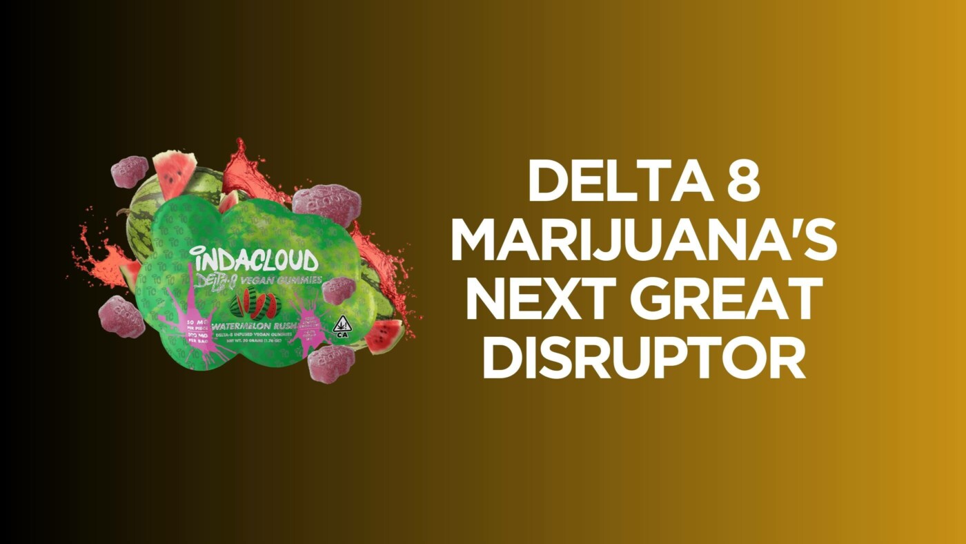 Delta 8 - Marijuana'S Next Great Disruptor 6 Delta 8 Marijuana