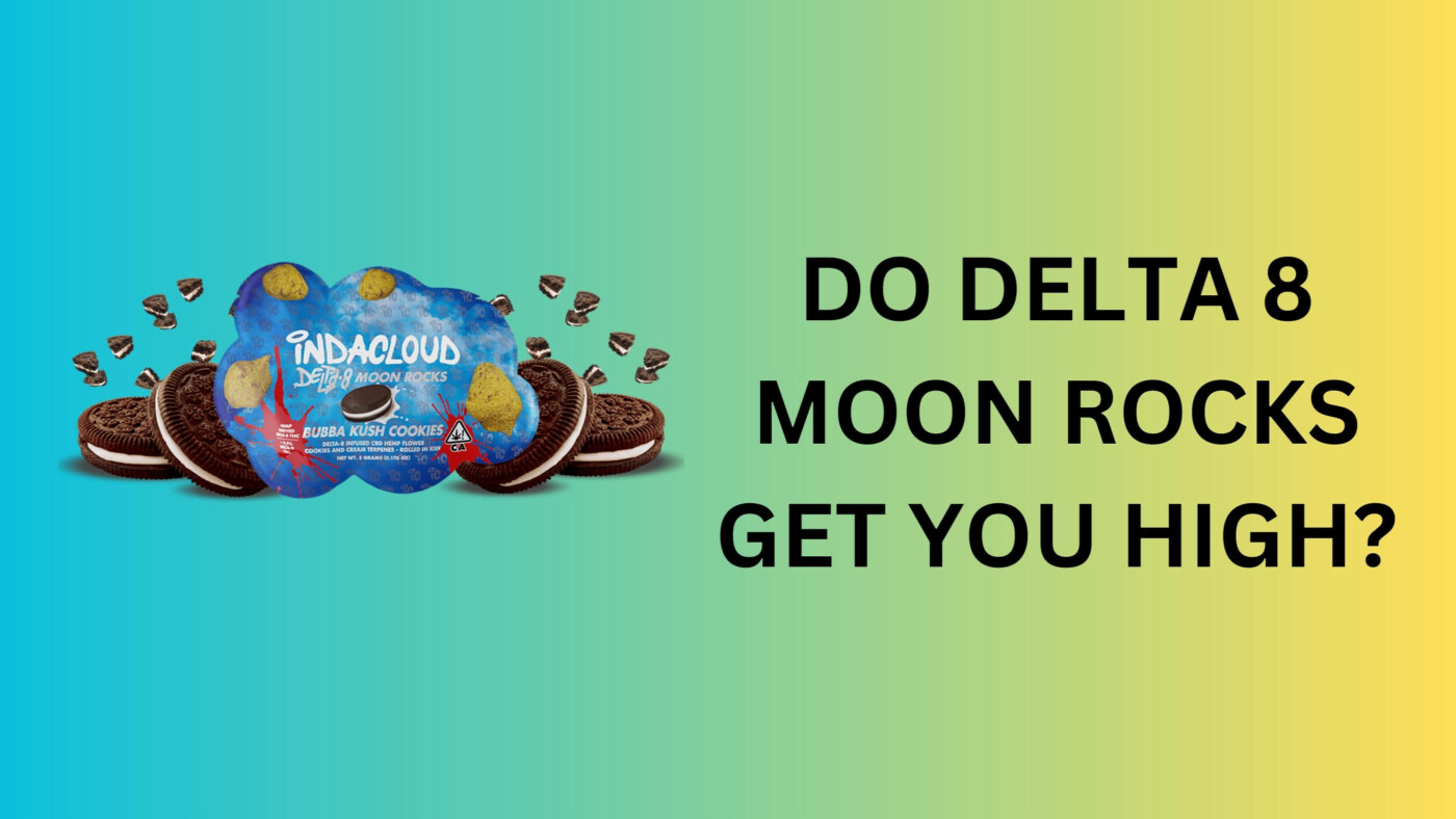 Moon Rocks 101: Do Delta 8 Moon Rocks Get You High? 5 Do Delta 8 Moon Rocks Get You High