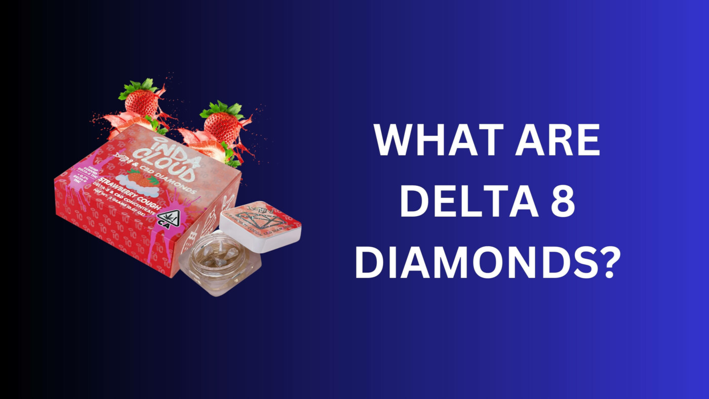 What Are Delta 8 Diamonds?: Unlock The Mystery 8 What Are Delta 8 Diamonds