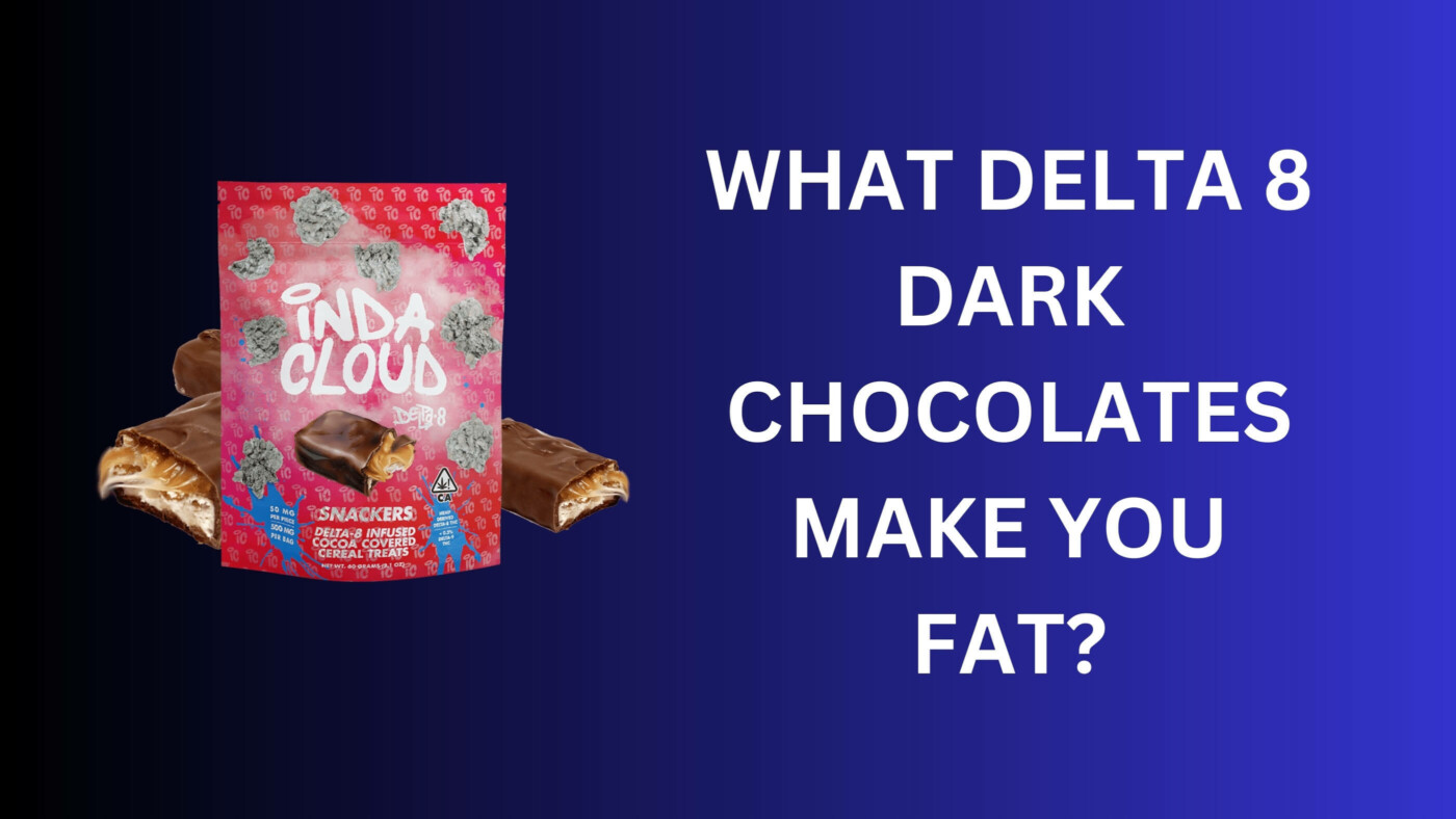 What Delta 8 Dark Chocolates Make You Fat? 10 What Delta 8 Dark Chocolates Make You Fat