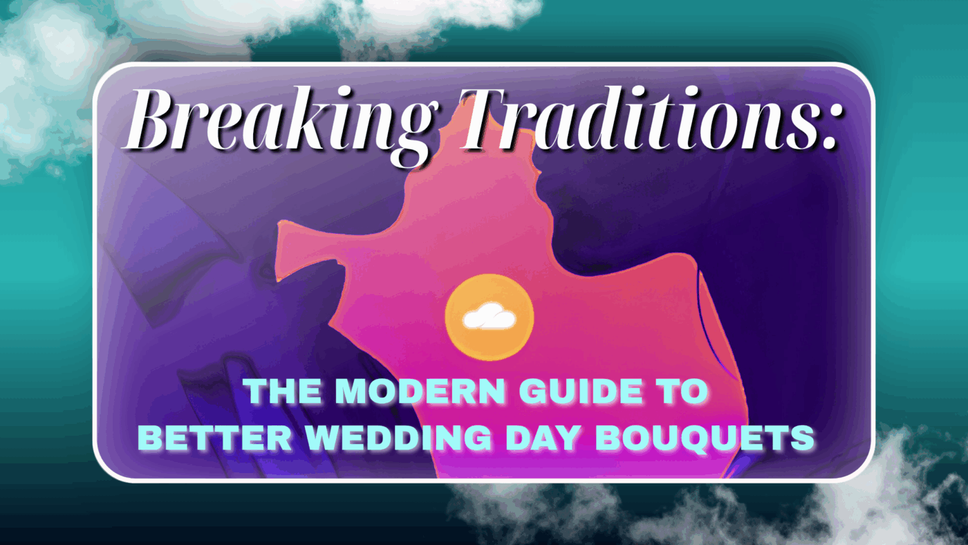 ? Breaking Traditions: The Modern Guide To Better Wedding Day Bouquets 32 Breaking Traditions