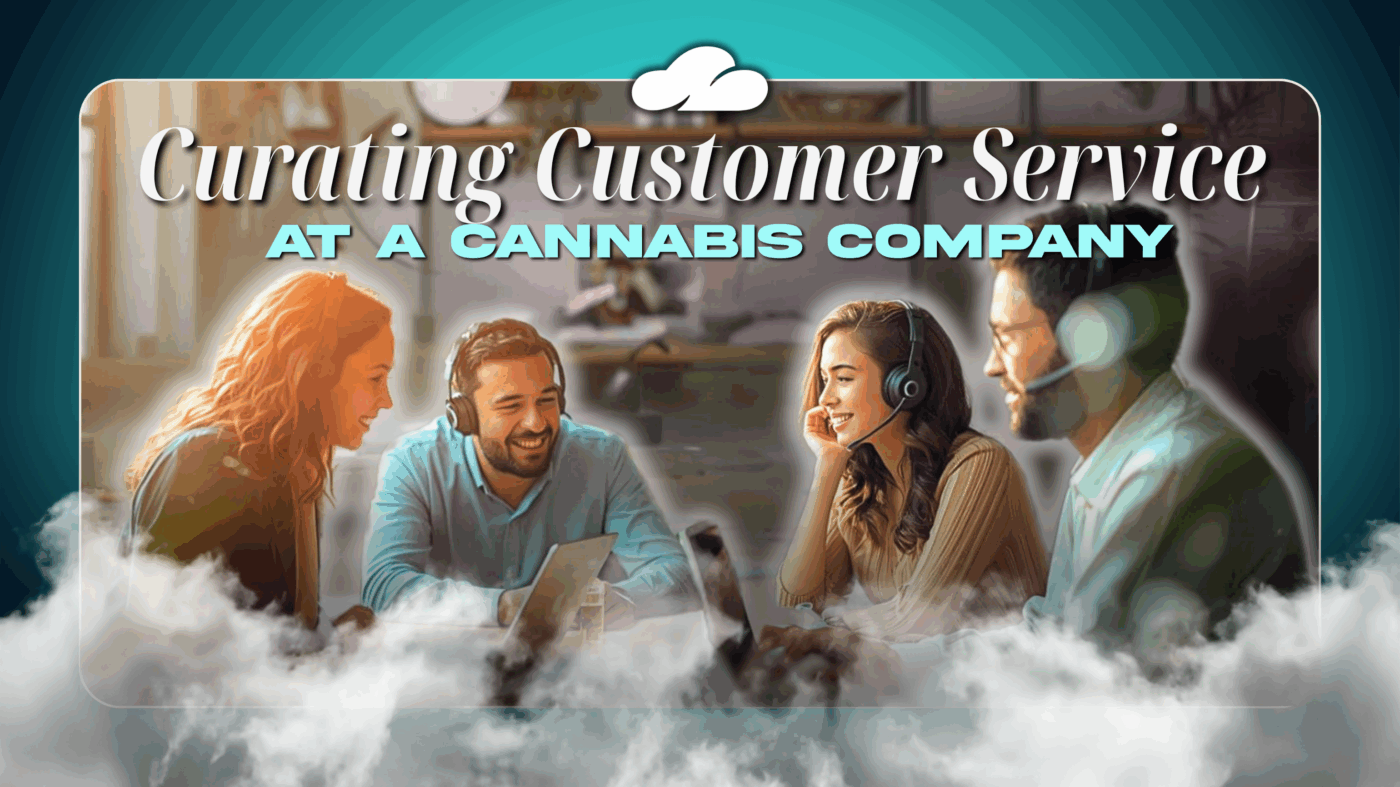 Curating Customer Service At A Cannabis Company 16 Curating Customer Service